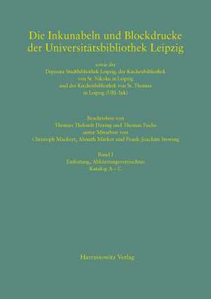 Die Inkunabeln Und Blockdrucke Der Universitatsbibliothek Leipzig Sowie Der Deposita Stadtbibliothek Leipzig, Der Kirchenbibliothek Von St. Nikolai in