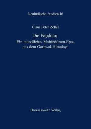 Die Panduan: Ein Mundliches Mahabharata-Epos Aus Dem Garhwal-Himalaya de Claus Peter Zoller