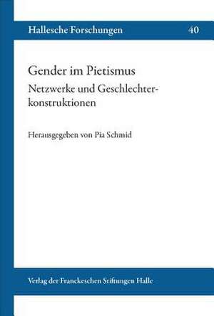 Gender Im Pietismus. Netzwerke Und Geschlechterkonstruktionen: Internationaler de Pia Schmid