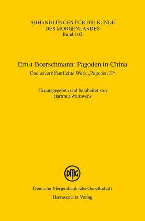 Ernst Boerschmann: Das Unveroffentlichte Werk 'Pagoden II'. Aus Dem Nachlass Herausgegeben Und Mit Historischen Fotos I de Hartmut Walravens