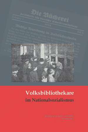 Volksbibliothekare im Nationalsozialismus de Sven Kuttner