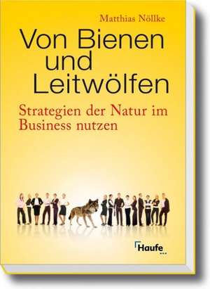 Von Bienen und Leitwölfen de Matthias Nöllke