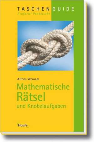 Mathematische Rätsel und Knobelaufgaben de Alfons Weinem