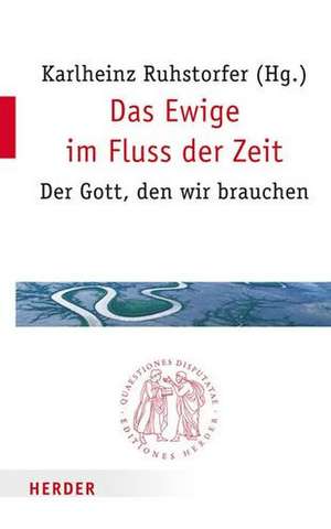 Das Ewige im Fluss der Zeit de Karlheinz Ruhstorfer