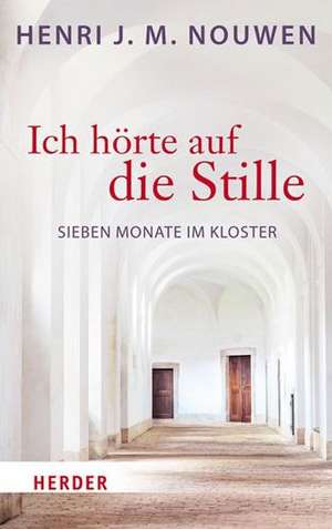 Ich hörte auf die Stille de Henri J. M. Nouwen