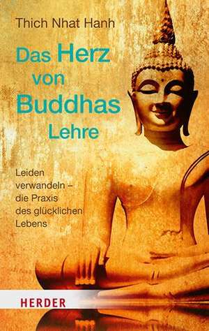 Das Herz von Buddhas Lehre de Thich Nhat Hanh