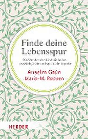 Finde deine Lebensspur de Anselm Grün