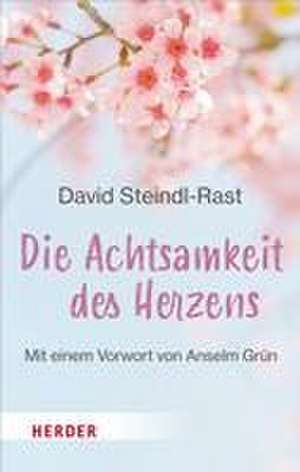 Die Achtsamkeit des Herzens de David Steindl-Rast