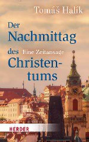 Der Nachmittag des Christentums de Tomás Halík