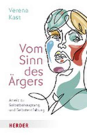 Vom Sinn des Ärgers de Verena Kast