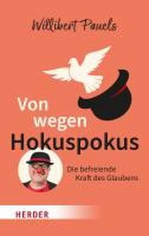 Von wegen Hokuspokus de Willibert Pauels