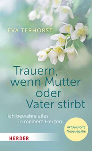 Trauern, wenn Mutter oder Vater stirbt de Eva Terhorst