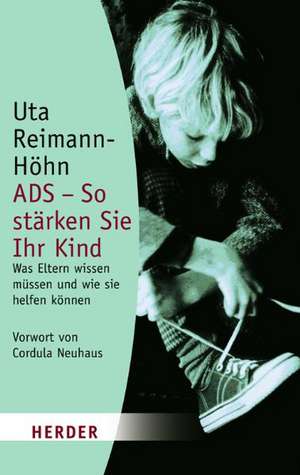 ADS - So stärken Sie Ihr Kind de Uta Reimann-Höhn