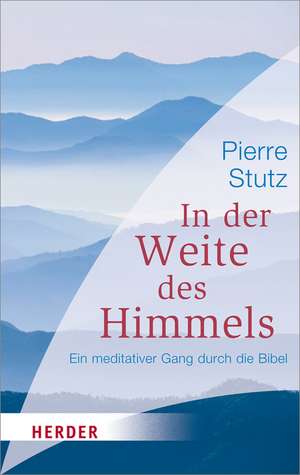 In der Weite des Himmels de Pierre Stutz