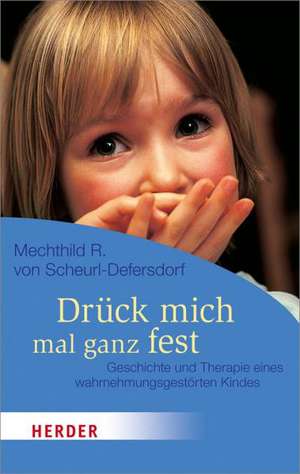 Drück mich mal ganz fest de Mechthild R. von Scheurl-Defersdorf