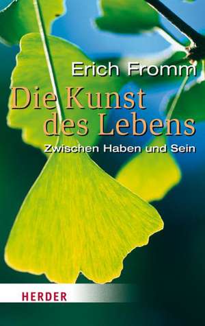 Die Kunst des Lebens de Erich Fromm