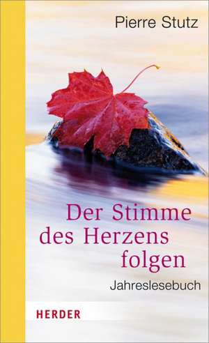 Der Stimme des Herzens folgen de Pierre Stutz