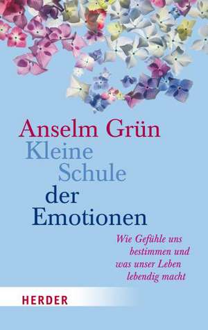 Kleine Schule der Emotionen de Anselm Grün