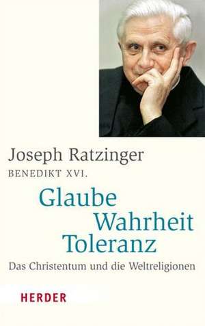 Glaube - Wahrheit - Toleranz de Joseph Ratzinger