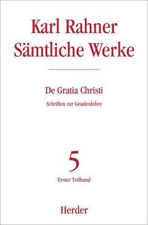 Gratia Christi - Sämtliche Werke 5 de Karl Rahner