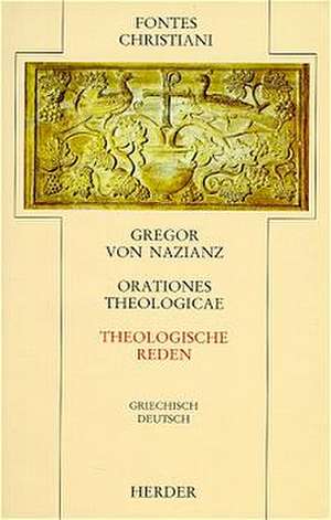 Orationes theologicae = Theologische Reden de Gregor von Nazianz