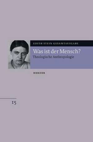 Gesamtausgabe. Was ist der Mensch? de Edith Stein