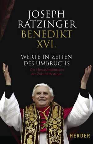 Werte in Zeiten des Umbruchs de Joseph Ratzinger