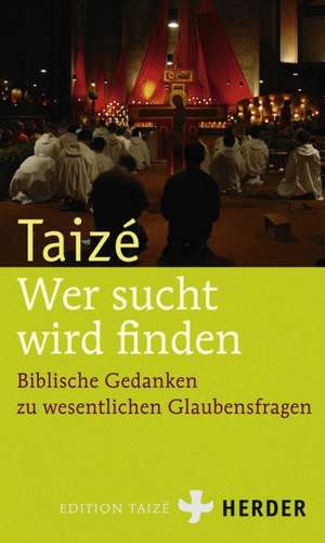 Wer sucht, wird finden de Communauté de Taizé