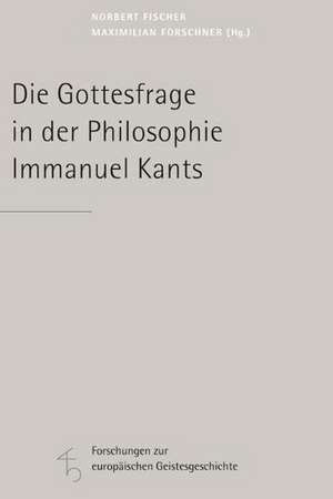 Die Gottesfrage in der Philosophie Immanuel Kants de Norbert Fischer