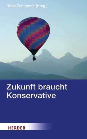 Zukunft braucht Konservative de Hans Zehetmair