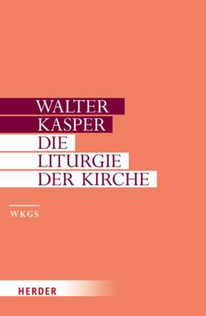 Die Liturgie der Kirche de Walter Kasper