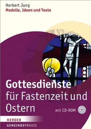 Gottesdienste für Fastenzeit und Ostern de Herbert Jung