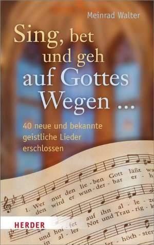 Sing, bet und geh auf Gottes Wegen de Meinrad Walter