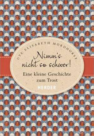 Nimm's nicht so schwer! de Ute Elisabeth Mordhorst