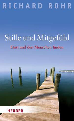 Stille und Mitgefühl de Richard Rohr