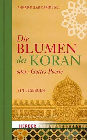 Die Blumen des Koran oder: Gottes Poesie de Ahmad Milad Karimi