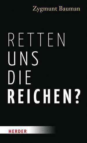 Retten uns die Reichen? de Zygmunt Bauman