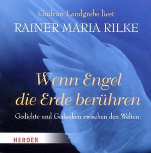 Wenn Engel die Erde berühren de Rainer Maria Rilke