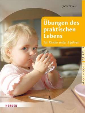 Übungen des praktischen Lebens für Kinder unter 3 Jahren de Jutta Bläsius