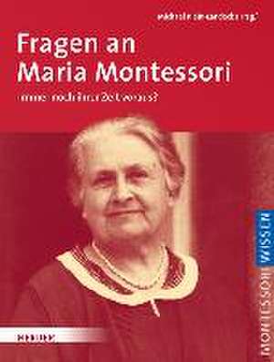 Fragen an Maria Montessori de Michael Klein-Landeck