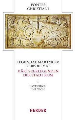 Legendae martyrum urbis Romae - Märtyrerlegenden der Stadt Rom Band 1 de Hans Reinhard Seeliger