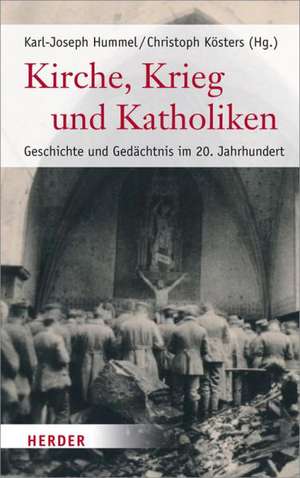 Kirche, Krieg und Katholiken de Karl-Joseph Hummel