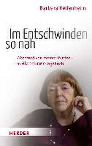 Im Entschwinden so nah de Barbara Keifenheim