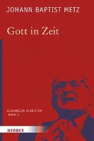 Gott in Zeit de Johann Baptist Metz