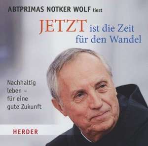 Jetzt ist die Zeit für den Wandel de Notker Wolf