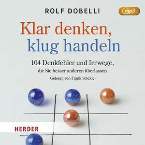 Klar Denken, klug Handeln de Rolf Dobelli