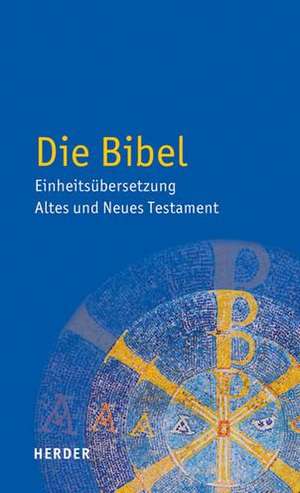 Die Bibel - Einheitsübersetzung Altes und Neues Testament