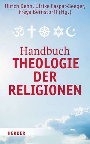 Handbuch Theologie der Religionen de Ulrich Dehn