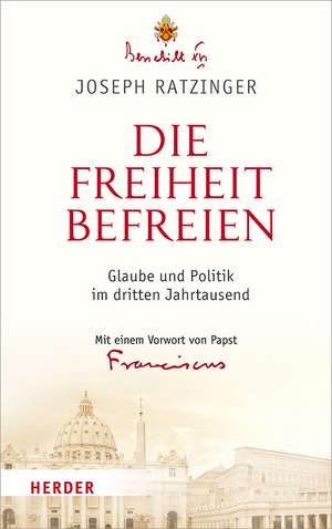 Die Freiheit befreien de Joseph Ratzinger