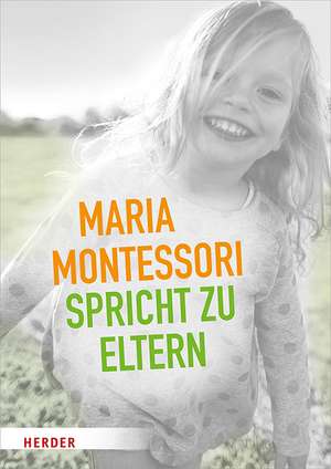 Maria Montessori spricht zu Eltern de Maria Montessori